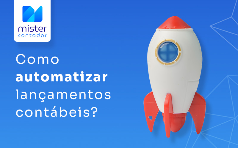 Como Automatizar Lancamentos Contabeis Blog - Automação Contábil | Mister Contador