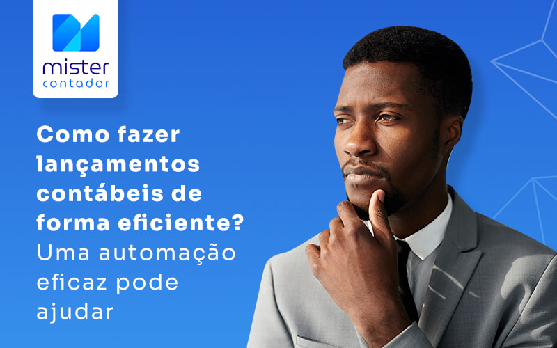 Lançamentos contábeis: entenda como realizá-los com eficiência em sua contabilidade