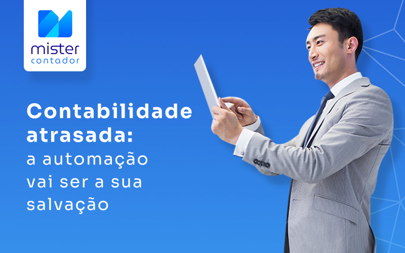 Contabilidade atrasada: resolva este problema com a ajuda da automação!