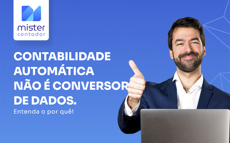 Fazer contabilidade automática não é usar um conversor de dados! Entenda