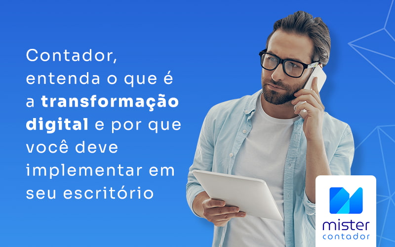  Transformação digital da empresa contábil; o que é e por que você precisa dela?